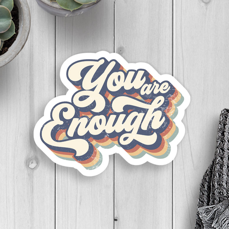 You Are Enough Vinyl Sticker