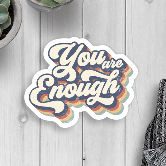 You Are Enough Vinyl Sticker