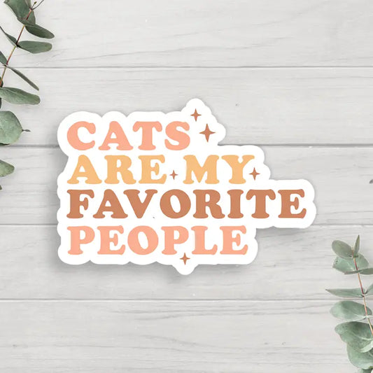 Cats are my favorite people Vinyl Sticker