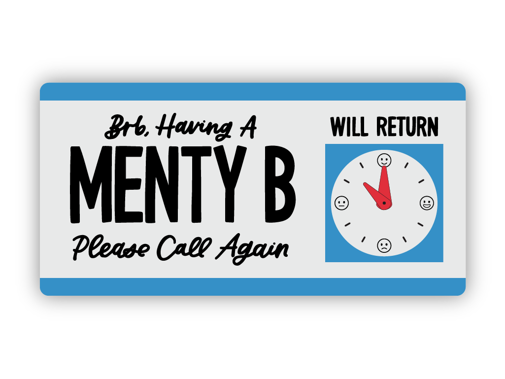 BRB, Having a Menty B Sticker