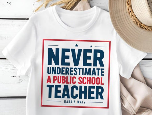 Never Underestimate a Public School Teacher Tee