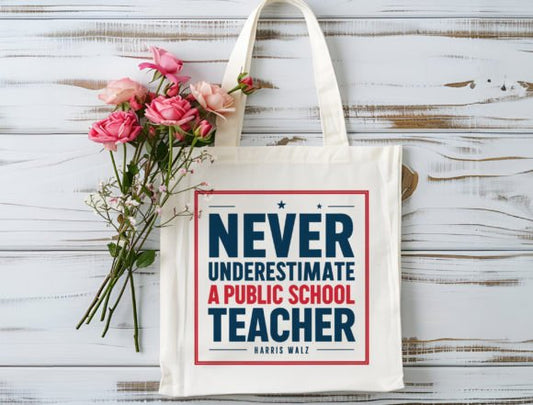 Never Underestimate a Public School Teacher Tote Bag