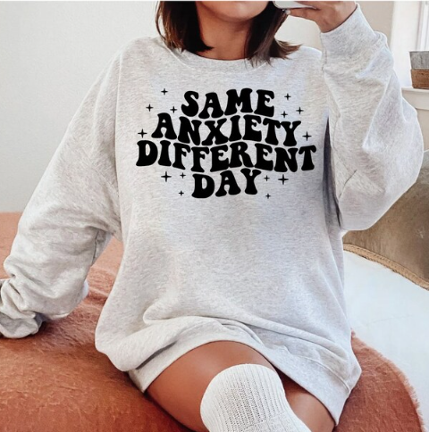 Same Anxiety Different Day Crewneck