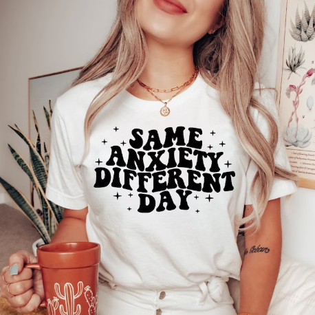 Same Anxiety Different Day Tee