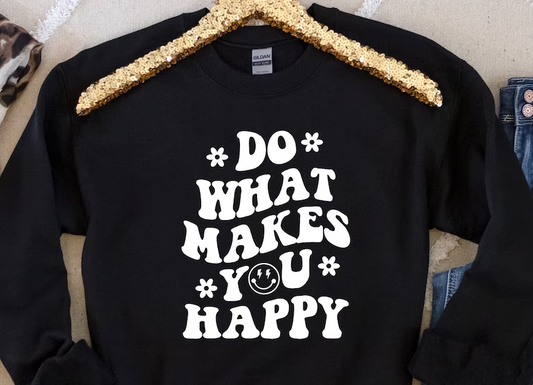 Do what makes you happy Crewneck