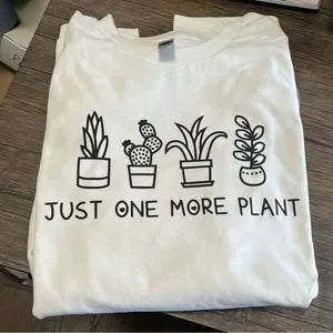 Just one more plant Tee